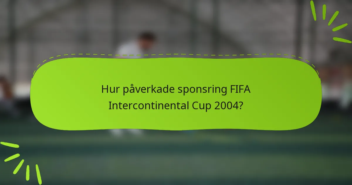 Hur påverkade sponsring FIFA Intercontinental Cup 2004?