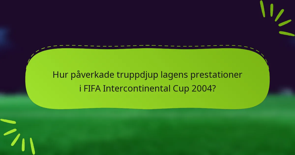 Hur påverkade truppdjup lagens prestationer i FIFA Intercontinental Cup 2004?