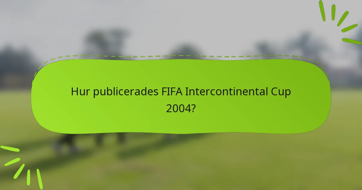 Hur publicerades FIFA Intercontinental Cup 2004?