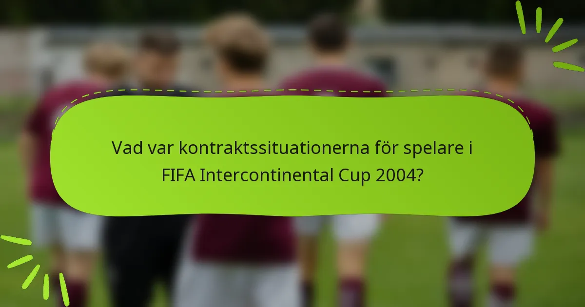 Vad var kontraktssituationerna för spelare i FIFA Intercontinental Cup 2004?