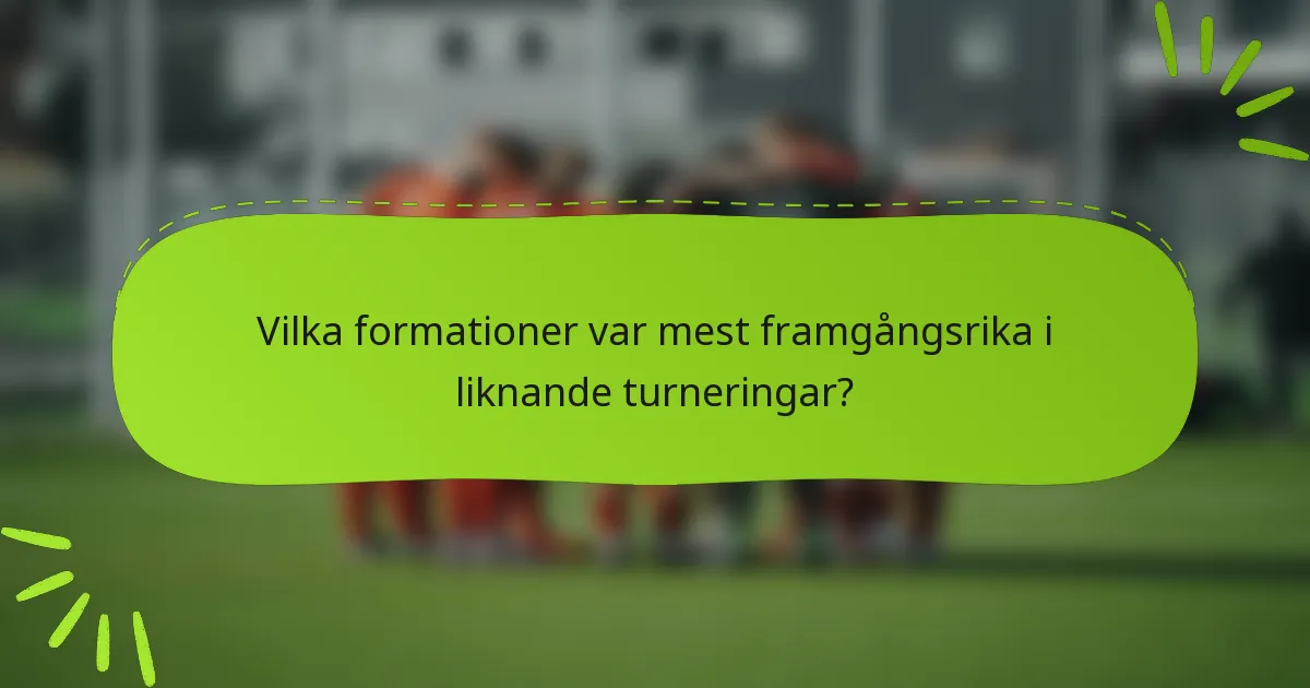 Vilka formationer var mest framgångsrika i liknande turneringar?
