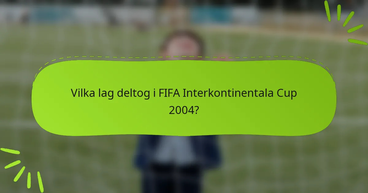 Vilka lag deltog i FIFA Interkontinentala Cup 2004?