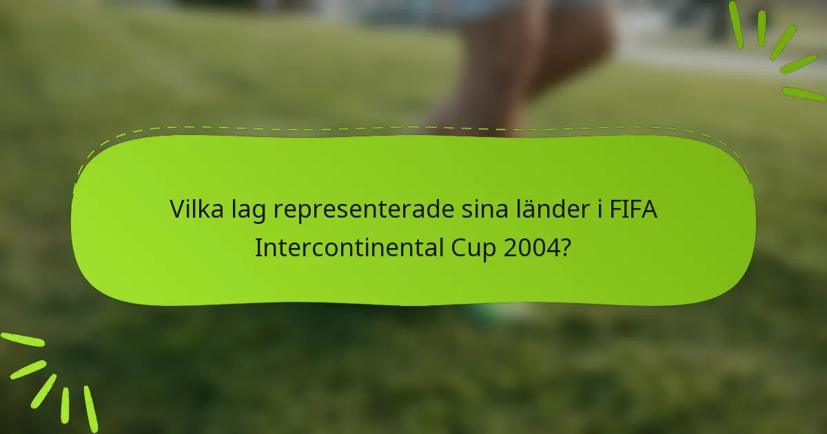 Vilka lag representerade sina länder i FIFA Intercontinental Cup 2004?