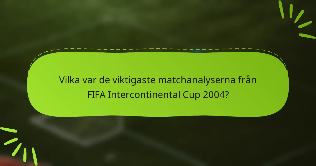 Vilka var de viktigaste matchanalyserna från FIFA Intercontinental Cup 2004?