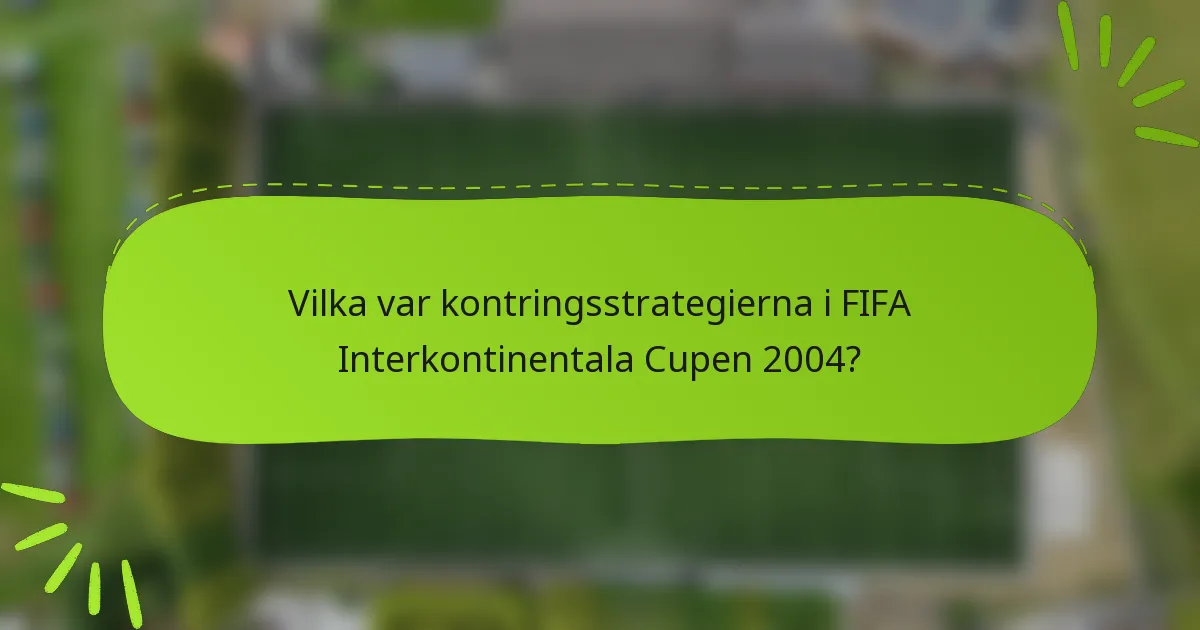 Vilka var kontringsstrategierna i FIFA Interkontinentala Cupen 2004?