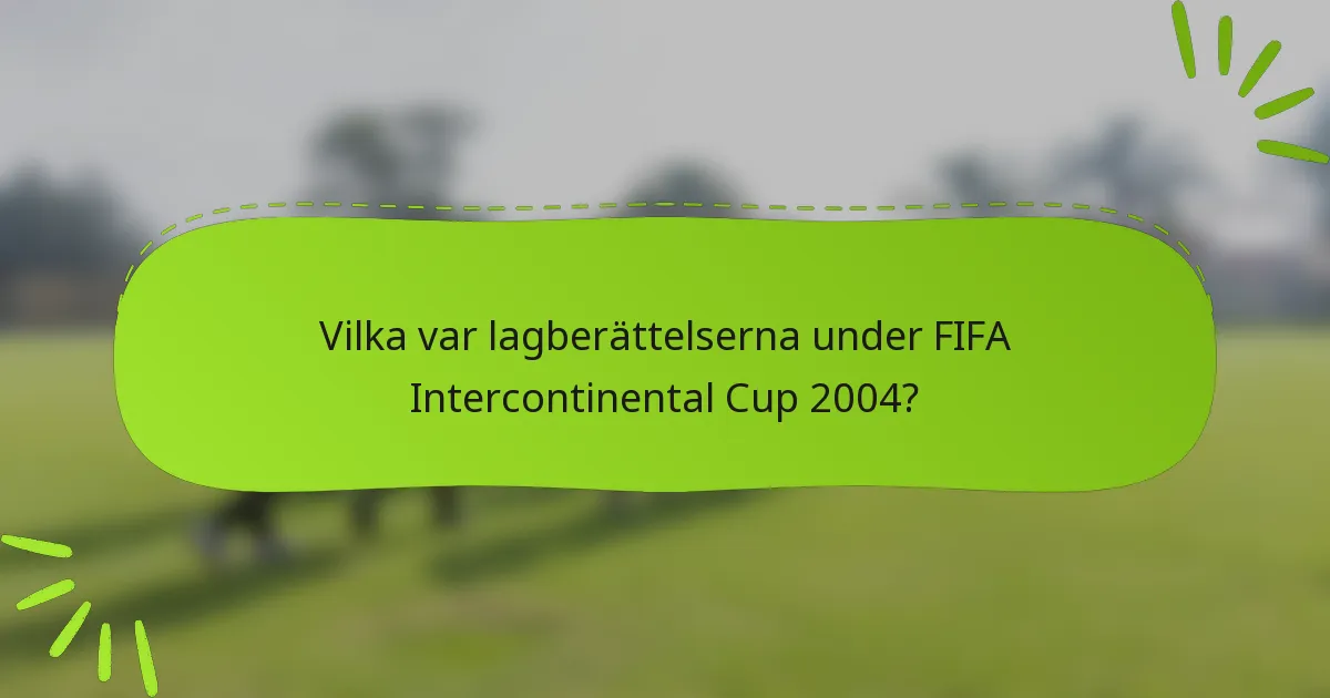 Vilka var lagberättelserna under FIFA Intercontinental Cup 2004?