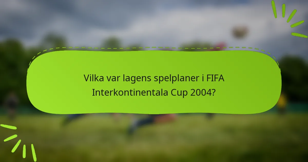 Vilka var lagens spelplaner i FIFA Interkontinentala Cup 2004?
